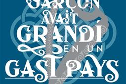 Le garcon qui avait grandi en un gast pays_Les Moutons electriques_9782361839017.jpg