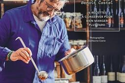 Le garde-manger de Benoît Castel : 75 recettes à conserver pour bien manger plus tard.jpg