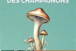 Le genie meconnu et discret des champignons  il_Albin Michel_9782226495921.jpg