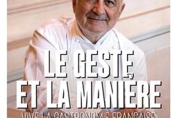 Le geste et la manière : vive la gastronomie française.jpg
