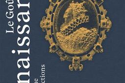 Le goût de la Renaissance  un dialogue entre collections_Editions du patrimoine_9782757708958.jpg