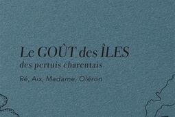 Le gout des iles  des pertuis charentais  Re_La Nage de lourse editions_9782490513321.jpg