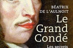 Le grand Conde  les secrets dun heros_Tallandier.jpg