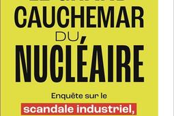 Le grand cauchemar du nucleaire  enquete sur le_Flammarion_9782080452382.jpg
