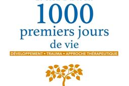 Le grand livre des 1.000 premiers jours de vie : développement, trauma, approche thérapeutique.jpg