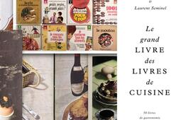 Le grand livre des livres de cuisine : 50 livres de gastronomie à lire une fois dans sa vie.jpg