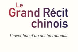 Le grand recit chinois  linvention dun destin mondial_Tallandier_9791021050709.jpg