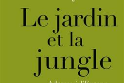Le jardin et la jungle  adresse a lEurope sur l_La Decouverte_9782348083242.jpg