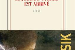 Le jour de guerre est arrive_Gallimard_9782073148445.jpg
