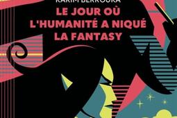 Le jour ou lhumanite a nique la fantasy_La Volte_9782370492692.jpg