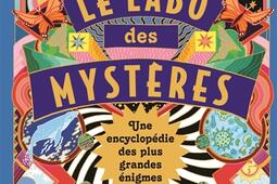 Le labo des mysteres  une encyclopedie des plus_De La Martiniere Jeunesse_9791040120636.jpg
