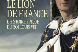Le lion de France  lhistoire epique du roi Loui_Cerf_9782204140058.jpg