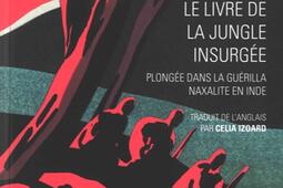 Le livre de la jungle insurgée : plongée dans la guérilla naxalite en Inde.jpg
