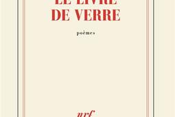 Le livre de verre  poemes_Gallimard_9782073138989.jpg