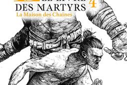 Le livre des martyrs. Vol. 4. La maison des chaînes.jpg