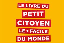 Le livre du petit citoyen le + facile du monde : 7-11 ans.jpg