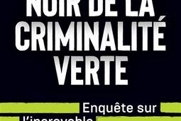 Le livre noir de la criminalite verte  lincroya_CalmannLevy_9782702192801.jpg