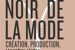 Le livre noir de la mode : création, production, manipulation.jpg