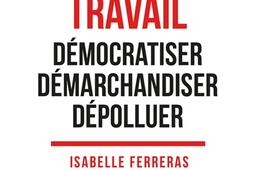 Le manifeste travail : démocratiser, démarchandiser, dépolluer.jpg