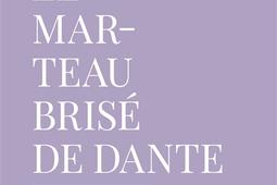 Le marteau brisé de Dante : éthique, esthétique et métaphysique de l'amour.jpg