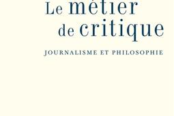 Le metier de critique  journalisme et philosophi_Seuil_9782020988001.jpg