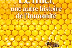 Le miel, une autre histoire de l'humanité.jpg