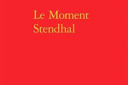 Le moment Stendhal_Classiques Garnier.jpg