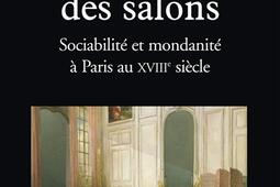 Le monde des salons : sociabilité et mondanité à Paris au XVIIIe siècle.jpg
