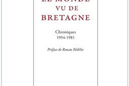 Le monde vu de Bretagne : chroniques : 1954-1981.jpg