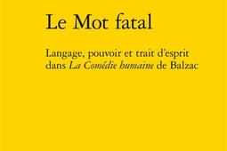 Le mot fatal  langage pouvoir et trait desprit _Classiques Garnier_9782406187844.jpg