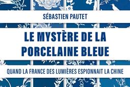 Le mystere de la porcelaine bleue  quand la Fran_Payot_9782228941204.jpg