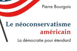Le neoconservatisme americain  la democratie pour etendard_PUF.jpg