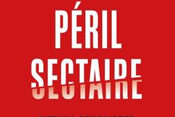 Le nouveau péril sectaire : antivax, crudivores, écoles Steiner, évangéliques radicaux....jpg