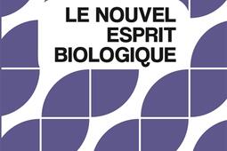 Le nouvel esprit biologique_PUF_9782130833222.jpg