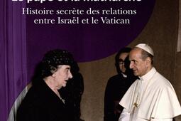 Le pape et la matriarche  histoire secrete des relations entre Israël et le Vatican_Passes composes_9791040401810.jpg