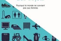Le patriarcat des objets : pourquoi le monde ne convient pas aux femmes : essai.jpg