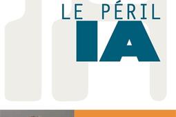 Le peril IA  devenir des machines ou rester viva_Le Passeur editeur_9782385210823.jpg