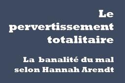 Le pervertissement totalitaire  la banalite du m_Kime_9782841747795.jpg