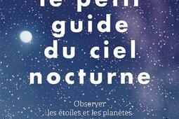 Le petit guide du ciel nocturne  observer les et_First Editions_9782412044926.jpg