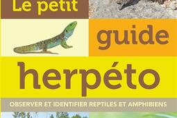 Le petit guide herpéto : observer et identifier reptiles et amphibiens.jpg