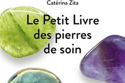 Le petit livre des pierres de soin : 40 pierres pour s'initier à la lithothérapie.jpg