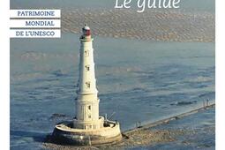 Le phare de Cordouan : patrimoine mondial de l'Unesco, le guide : roi des phares et phare des rois, prouesse architecturale, défi lancé au temps.jpg