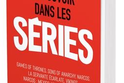 Le pouvoir dans les series  Game of thrones Sons of anarchy Narcos La servante ecarlate Vikings Narcos Mexico Vikings Valhalla_LEtudiant_9782380158229.jpg