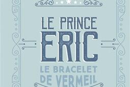 Le prince Eric Vol 1 Le bracelet de vermeil_Mame_9782728924011.jpg
