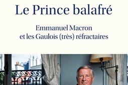 Le prince balafre  Emmanuel Macron et les Gaulois tres refractaires_Editions de lObservatoire.jpg