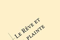 Le rêve et la plainte.jpg