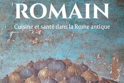 Le regime romain  cuisine et sante dans la Rome_PUF_9782130850311.jpg