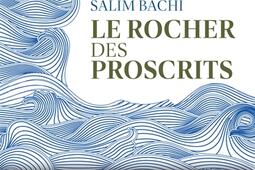 Le rocher des proscrits_Plon_9782259323017.jpg