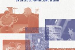 Le roman de LEquipe  un siecle de journalisme s_Stock_9782234099173.jpg