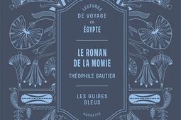 Le roman de la momie  lectures de voyage en Egypt_Hachette Tourisme_9782017318583.jpg
